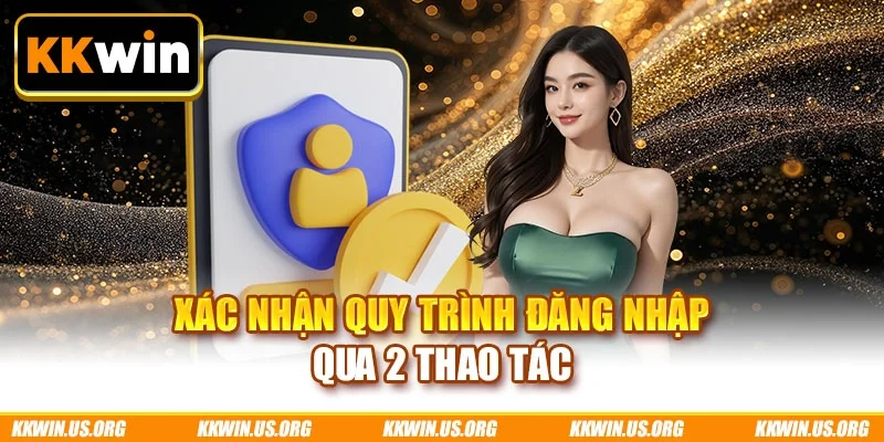 Xác nhận quy trình đăng nhập qua 2 thao tác