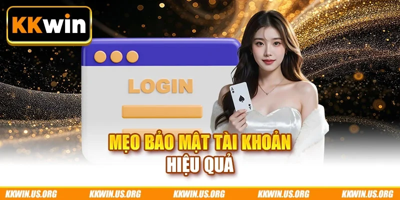 Mẹo bảo mật tài khoản hiệu quả