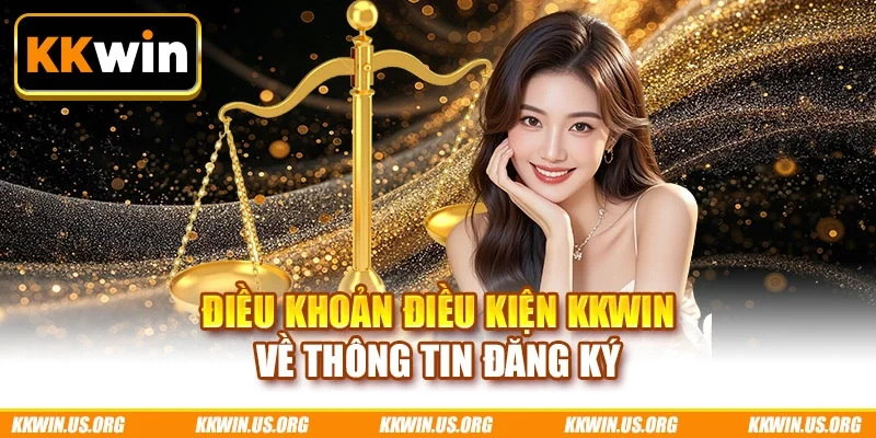 Điều khoản điều kiện KKWIN về thông tin đăng ký