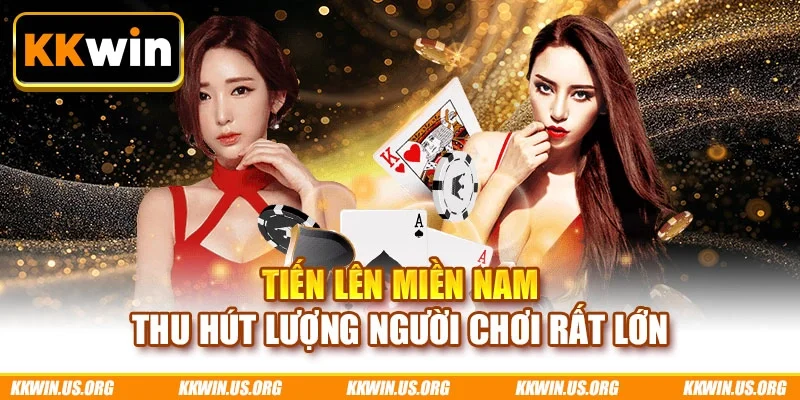 Tiến Lên Miền Nam thu hút lượng người chơi rất lớn