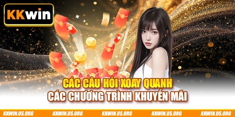 Các câu hỏi xoay quanh các chương trình khuyến mãi