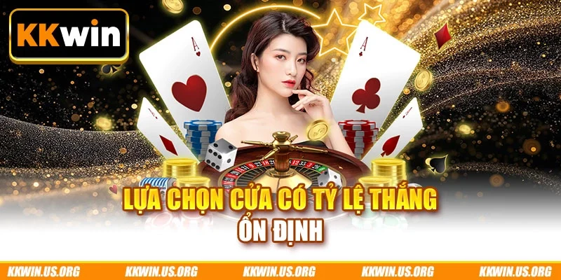 Lựa chọn cửa có tỷ lệ thắng ổn định