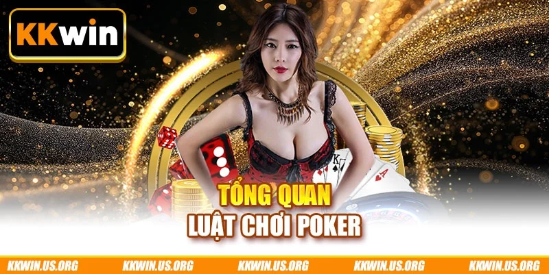 Tổng quan luật chơi poker
