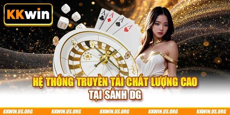 Hệ thống truyền tải chất lượng cao tại sảnh DG