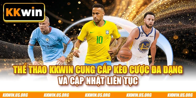 Thể thao KKWIN cung cấp kèo cược đa dạng và cập nhật liên tục