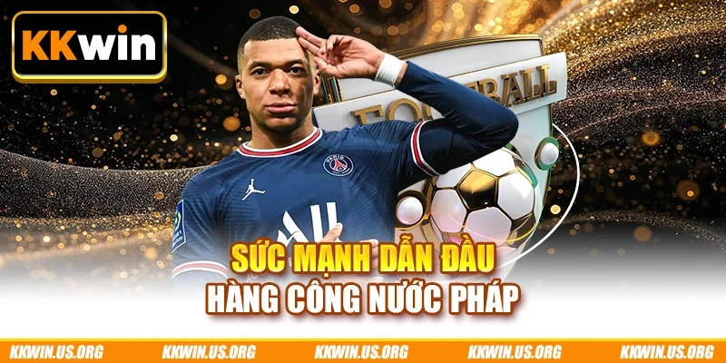 Sức mạnh dẫn đầu hàng công nước Pháp