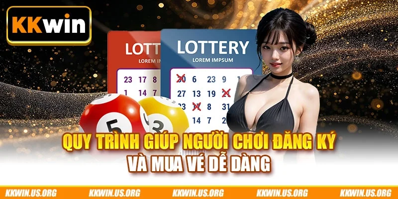 Quy trình giúp người chơi đăng ký và mua vé dễ dàng
