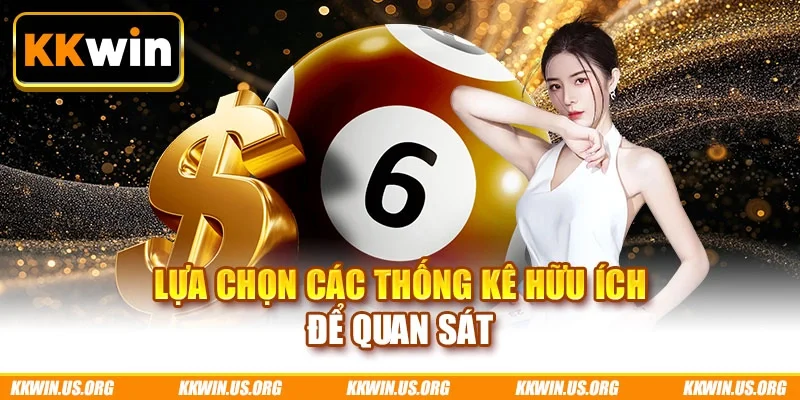 Lựa chọn các thống kê hữu ích để quan sát